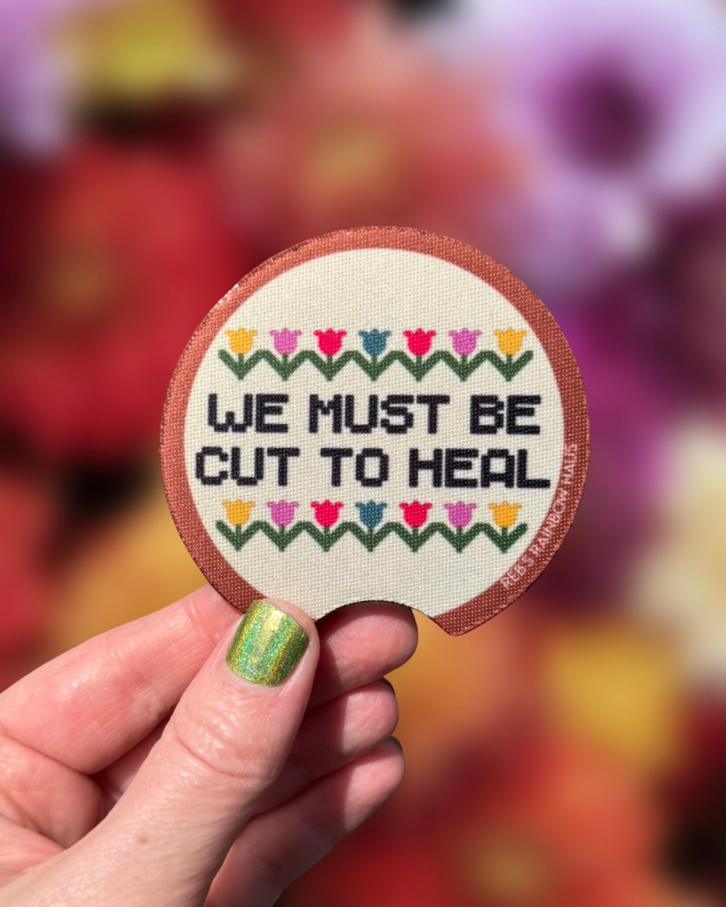We Must Be Cut To Heal Car Coasters