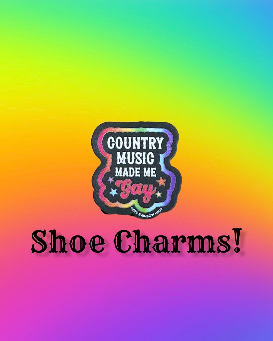 Country Music Made Me Gay Shoe Charm