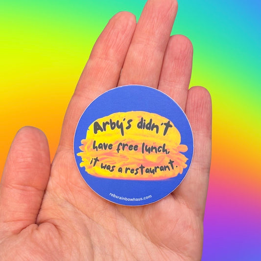 Arby's Didn't Have Free Lunch Sticker