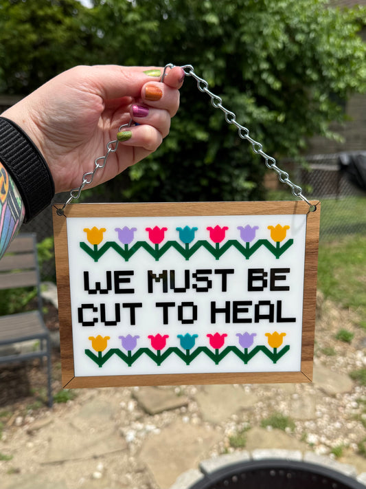 *PRE-ORDER* We Must Be Cut To Heal Wall Decor