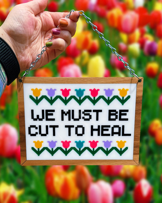 *PRE-ORDER* We Must Be Cut To Heal Wall Decor