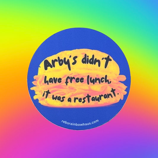 Arby's Didn't Have Free Lunch Sticker