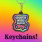 Country Music Made Me Gay Keychain